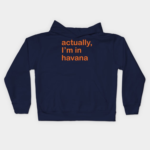 Actually I'm In Havana Kids Hoodie by JunkyDotCom